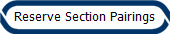 Reserve Section Pairings